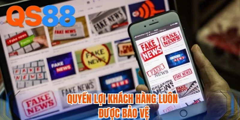 Quyền lợi khách hàng luôn được bảo vệ Quyền lợi khách hàng luôn được bảo vệ