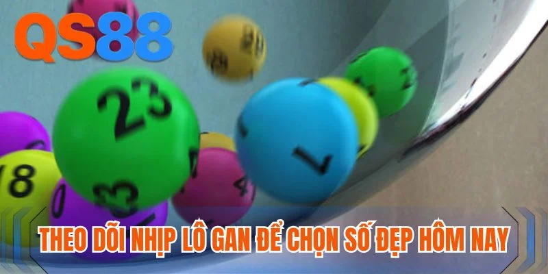 Theo dõi nhịp lô gan để chọn số đẹp hôm nay Theo dõi nhịp lô gan để chọn số đẹp hôm nay
